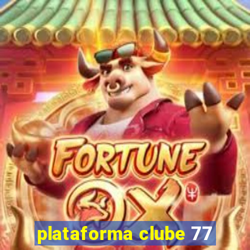 plataforma clube 77